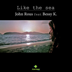 John Rous - Like the Sea(feat. Bessy K) Radio Edit By FISHTONE RECORDS
