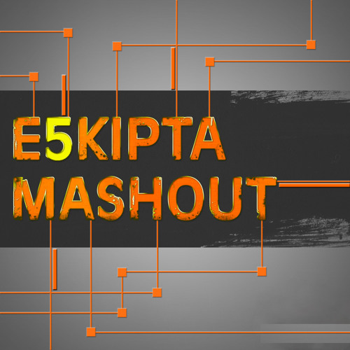 E5KIPTA - Mashout (Original Mix)