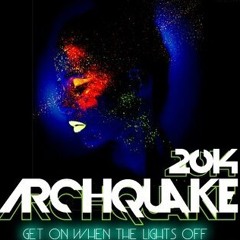 Archquake2014 - Get On When The Lights Off