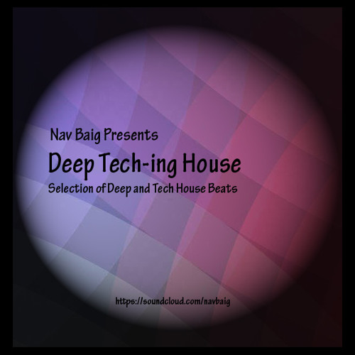 Deep Teching House (DeepTech House Mix By NavBaig)