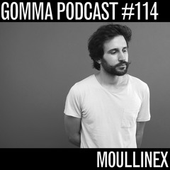 Gomma Podcast #114 - Moullinex