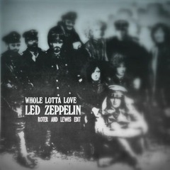 Led Zeppelin - Whole Lotta Love (ROTER & LEWIS Remix)