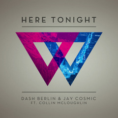 Dash Berlin & Jay Cosmic ft. Collin McLoughlin - Here Tonight