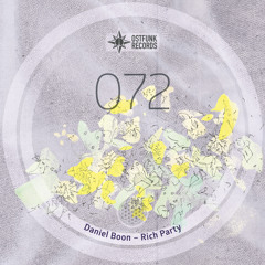 Ostfunk 072 - Daniel Boon - Rich Party EP - Richness