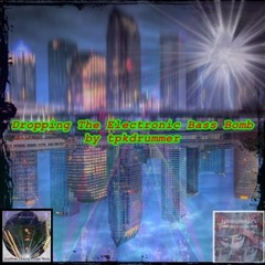 Dropping The Electronic Bass Bomb - by tpkdrummer