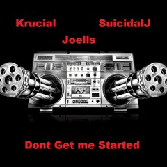 Krucial Ft. Joells & SuicidalJ - Dont Get me Started