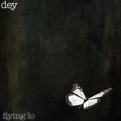 Dey - Flying lo