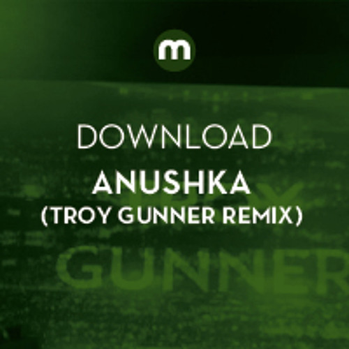 Download: Anushka 'Mansions' (Troy Gunner remix)