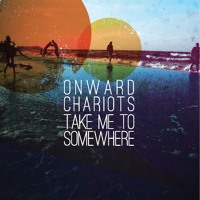 Onward Chariots - It Doesn't Even Matter