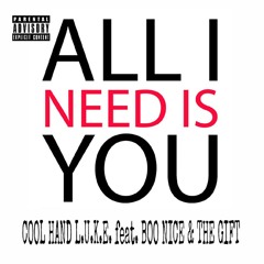 Cool Hand L.U.K.E. Feat Boo Nice & The Gift -All I Need Is You