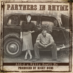Partners In Rhyme by. Add-2 x Nitty Scott Mc (Prod. Ricky Dubs)