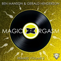 Ben Manson & Gerald Henderson - Magic Orgasm (Isaac Escalante & Xavier Santos Remix) [OUT NOW]