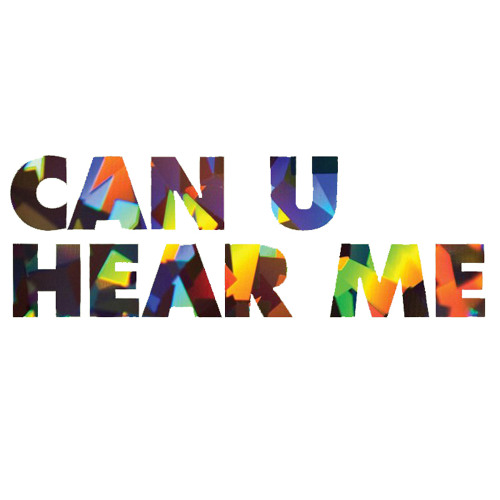 Can U Hear Me?