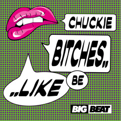 Chuckie - Bitches Be Like (Snippet) [Big Beat] OUT NOW