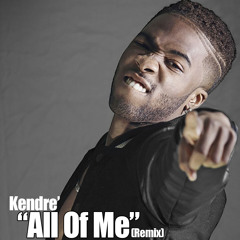 All Of Me (Remix) Ft. Kendre'