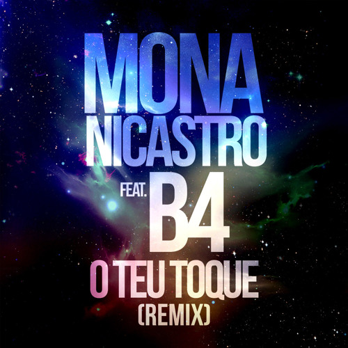 Mona Nicastro feat. B4 - O Teu Toque (Remix) [2014]