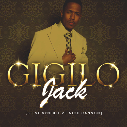 Gigilo Jack - Steve Synfull vs Nick Cannon - FREE DOWNLOAD!!!