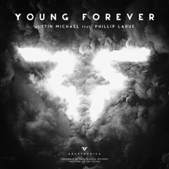 Justin Michael "Young Forever" (ft. Phillip LaRue) [Premiered on Kramer's #betaBPM - SiriusXM Radio]