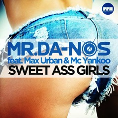 Mr.Da Nos feat. Max Urban and MC Yankoo - Sweet Ass Girls