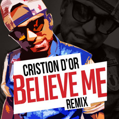 Cristion D'or - Believe Me (Remix)