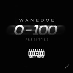 WaneDoe 0-100 Freestyle