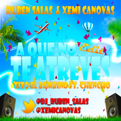 Tito El Bambino Ft. Chencho - A Que No Te Atreves (Ruben Salas & Xemi Canovas Edit)