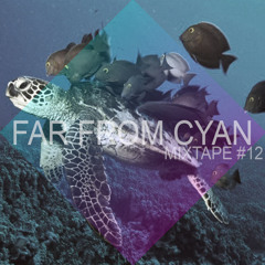 FFC Mixtape #12 by Far From Cyan - For Sophie & Xania