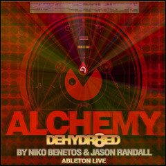 Dehydr8ed - Alchemy -  by Niko & Jason w/Ableton Live