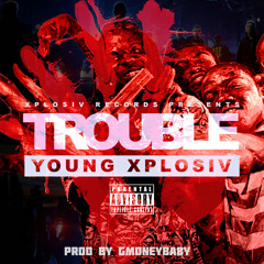 YOUNG XPLOSIV - Trouble