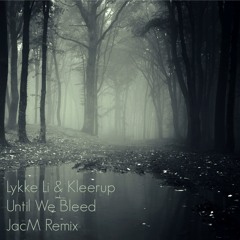 Lykke Li & Kleerup - Until We Bleed (JacM Remix)