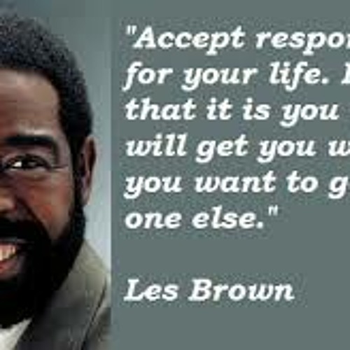 Day 1 - LES BROWN - Making it today