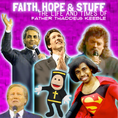 Faith, Hope & Stuff with Father Thaddeus Keeble