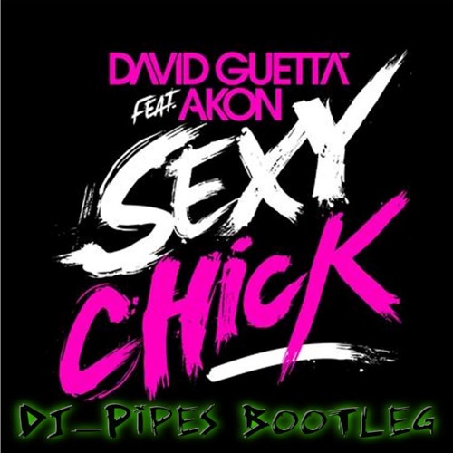 David Guetta - Sexy Chick Bootleg