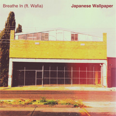 Japanese Wallpaper: Breathe In (feat. Wafia)