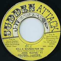 John Wayne & Colonel Lloydie - Kill A Sound For Me - Sleng Teng Riddim