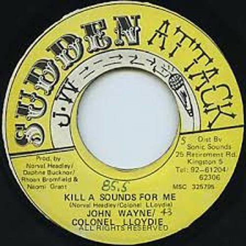 John Wayne & Colonel Lloydie - Kill A Sound For Me - Sleng Teng Riddim