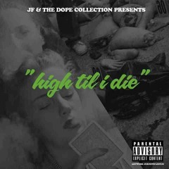 JF- High Til I Die
