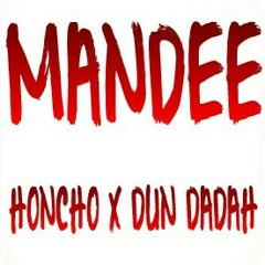 MANDEE X HONCHO X DUN DADAH