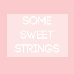 Some Sweet Strings