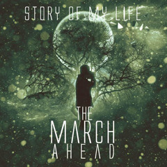 THE MARCH AHEAD - Story of My Life