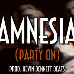 Amnesia (Party On) Prod. Kevin Bennett