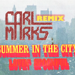 The Lovin' Spoonful - Summer In The City (Carl Marks' 120 BPM Dark And Gritty Remix)