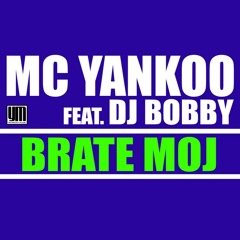 MC Yankoo feat. DJ Bobby - Brate moj (Official)
