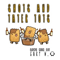 Shots & Tater Tots Live Mix