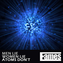 Men Lie Women Lie Atoms Don't (soundcloud version)