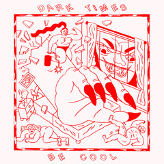Dark Times - Be Cool