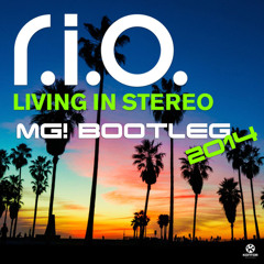 R.I.O. - Living In Stereo (MG! 2014 Bootleg)