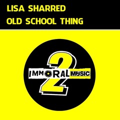 Lisa Sharred - Old School Thing (Original Mix) [CLIP]  OUT NOW