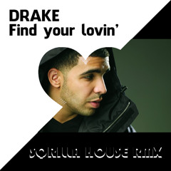 Drake - Find Your Lovin' (Sqrilla House Rmx)