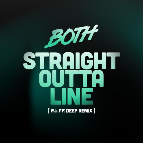 BOTH - Straight Outta Line (P.A.F.F.'s Deep Remix)